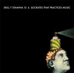 Skill 7 Stamina 12, Socrates That Practices Music - Skill 7 Stamina 12 / Socrates That Practices Music