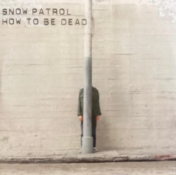 Snow Patrol - How To Be Dead