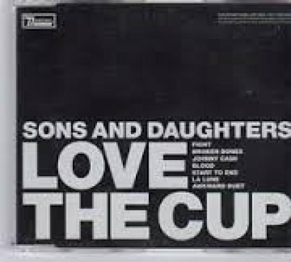 Sons And Daughters - Love The Cup