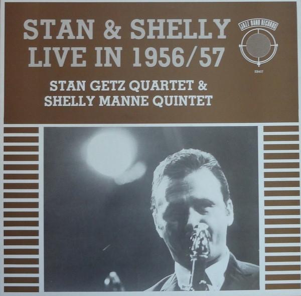 Stan Getz Quartet, Shelly Manne Quintet - Stan & Shelly Live In 1956/57
