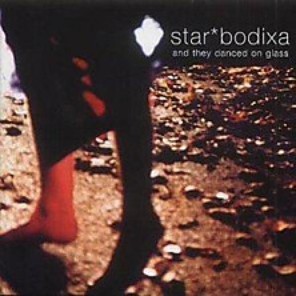 Star*Bodixa - And They Danced On Glass