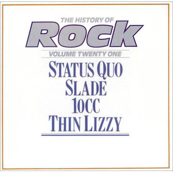 Status Quo, Slade, 10cc, Thin Lizzy - The History Of Rock (Volume Twenty One)