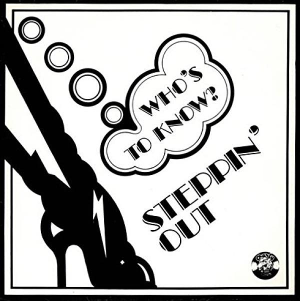 Steppin' Out - Who's To Know