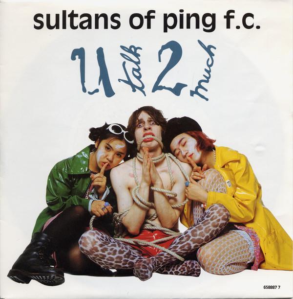Sultans Of Ping F.C. - U Talk 2 Much