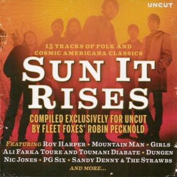  - Sun It Rises (15 Tracks Of Folk And Cosmic Americana Classics)