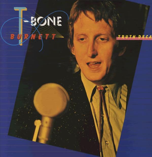 T-Bone Burnett - Truth Decay