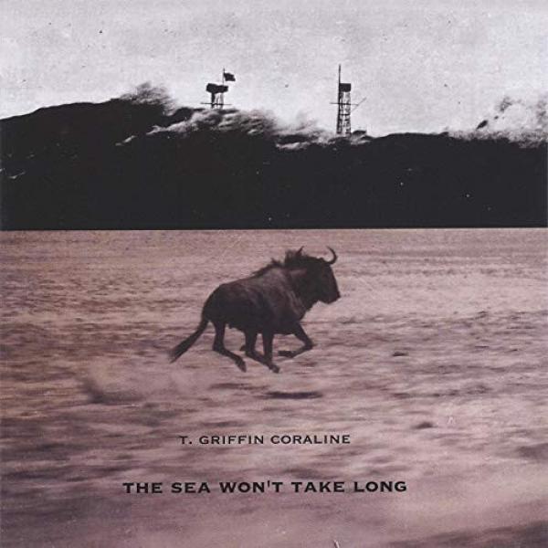 T. Griffin - The Sea Won't Take Long