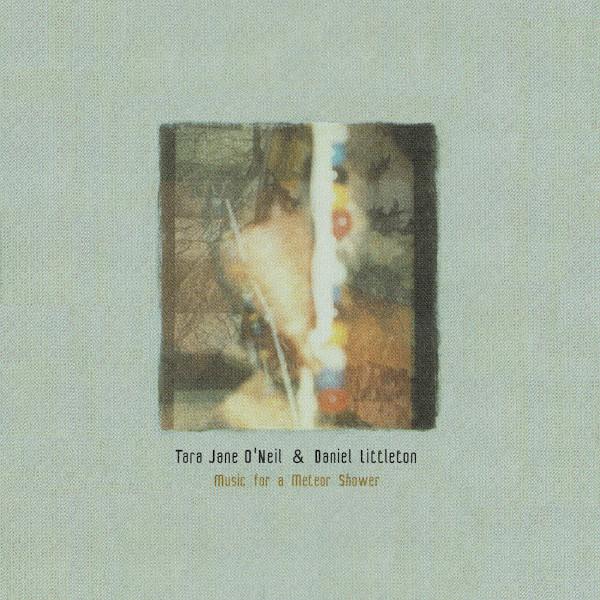 Tara Jane O'Neil, Daniel Littleton - Music For A Meteor Shower