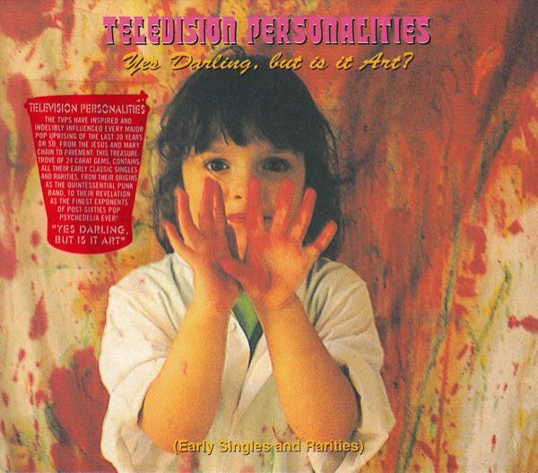 Television Personalities - Yes Darling, But Is It Art? (Early Singles And Rarities)