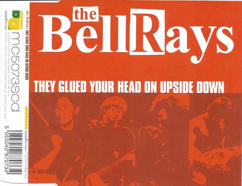 The Bellrays - They Glued Your Head On Upside Down