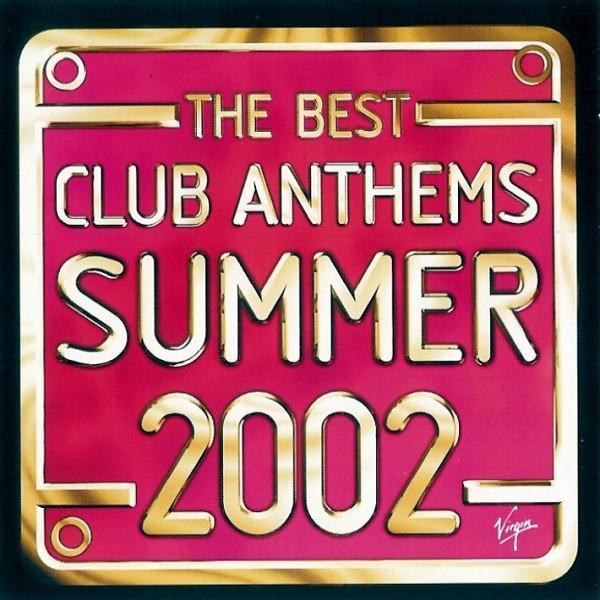  - The Best Club Anthems Summer 2002