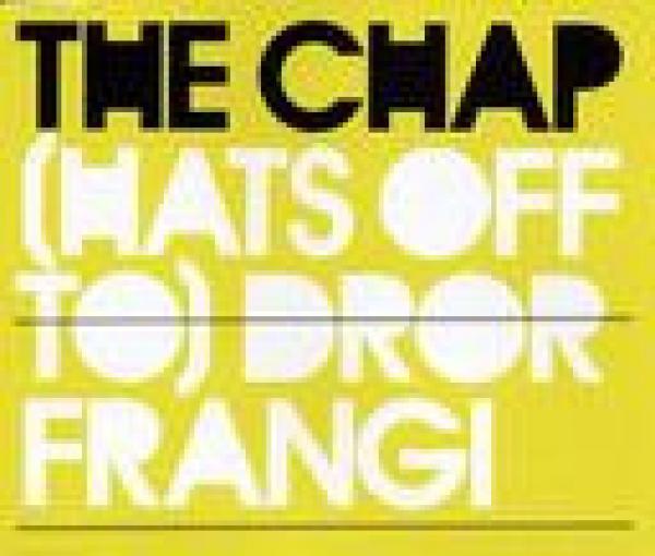 The Chap - (Hats Off To) Dror Frangi