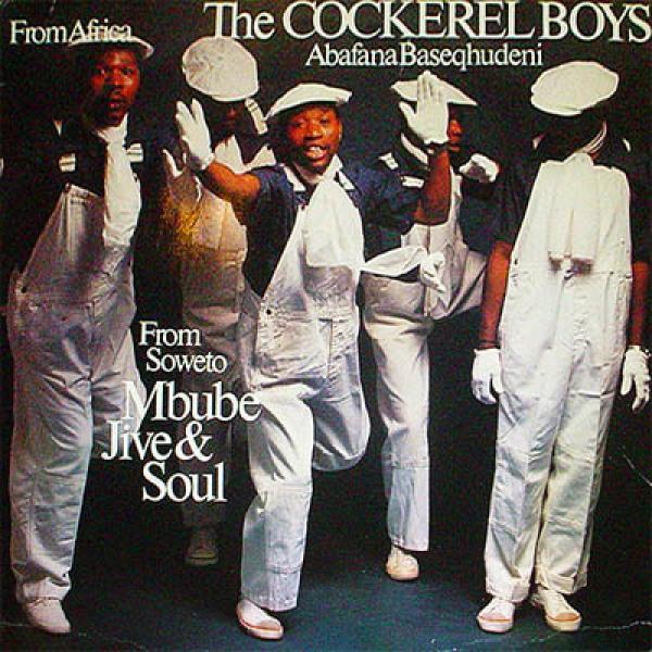 The Cockerel Boys, Abafana Baseqhudeni - From Soweto - Mbube Jive & Soul