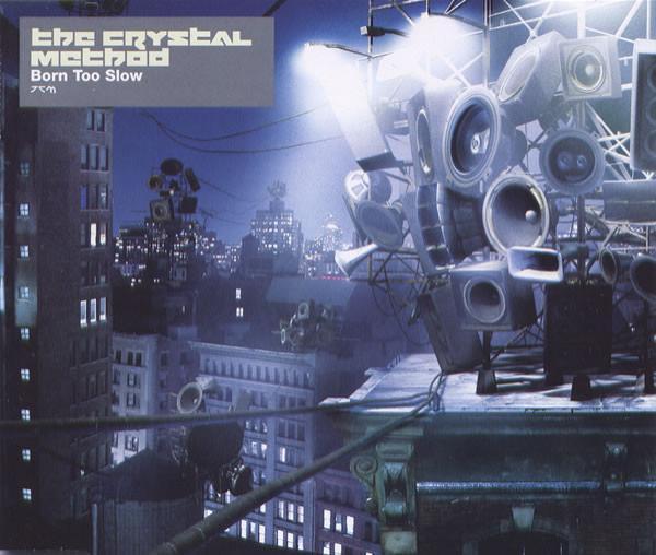 The Crystal Method - Born Too Slow