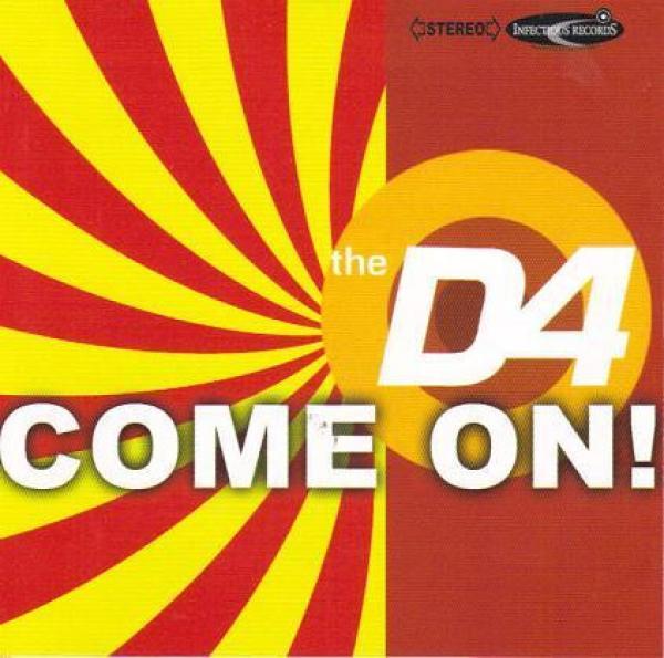 The D4 - Come On!
