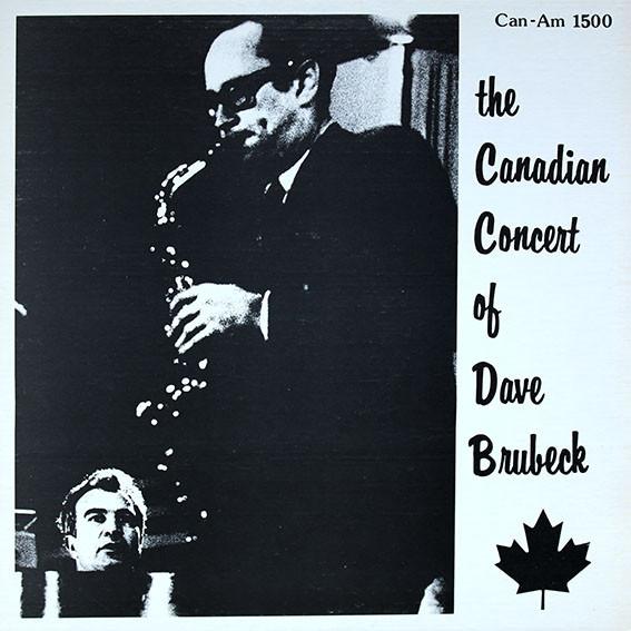The Dave Brubeck Quartet, Paul Desmond - The Canadian Concert Of Dave Brubeck