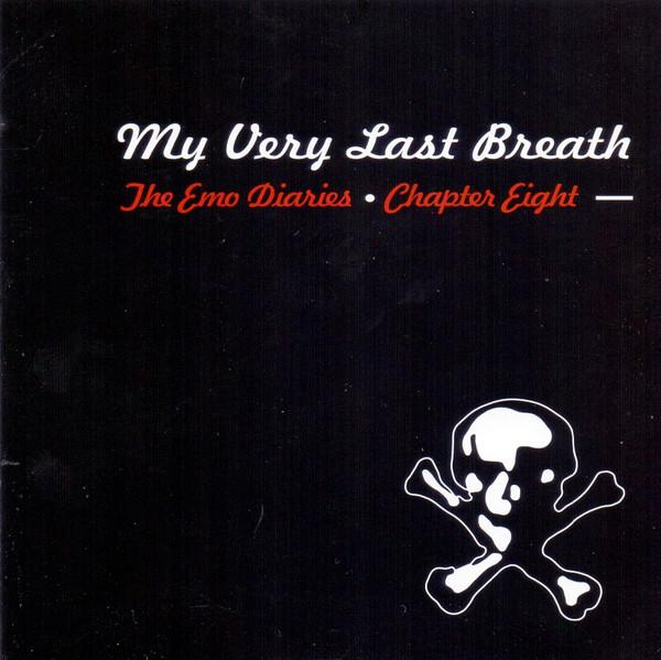  - The Emo Diaries Chapter Eight: My Very Last Breath