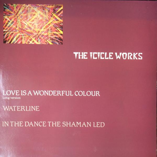 The Icicle Works - Love Is A Wonderful Colour
