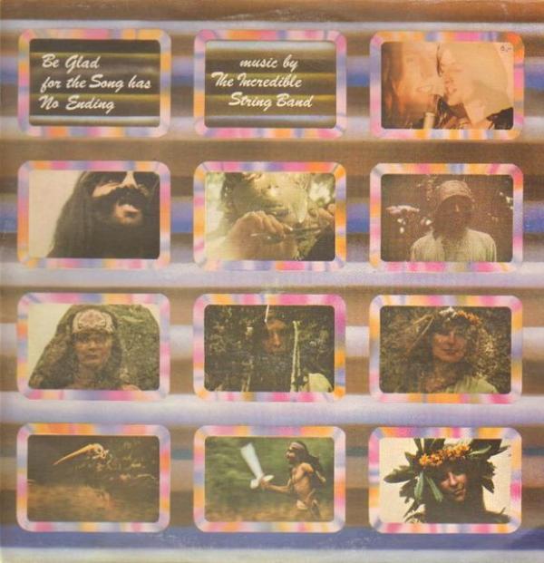 The Incredible String Band - Be Glad For The Song Has No Ending