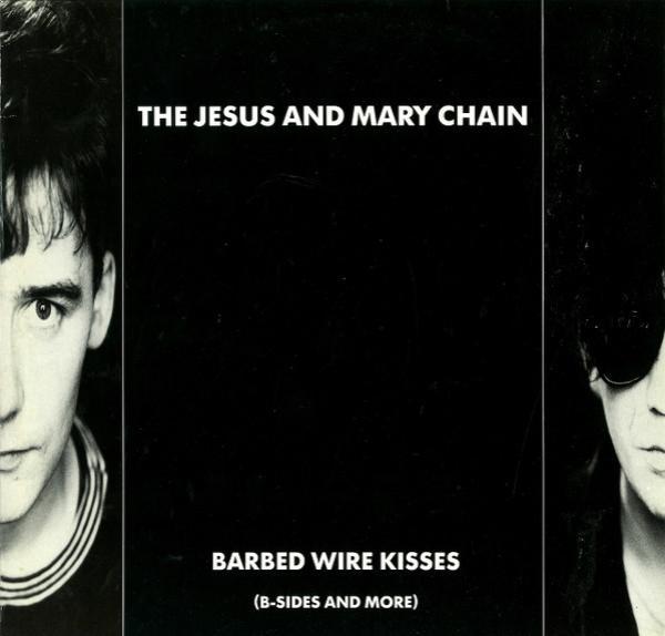 The Jesus And Mary Chain - Barbed Wire Kisses (B-Sides And More)