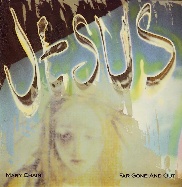The Jesus And Mary Chain - Far Gone And Out