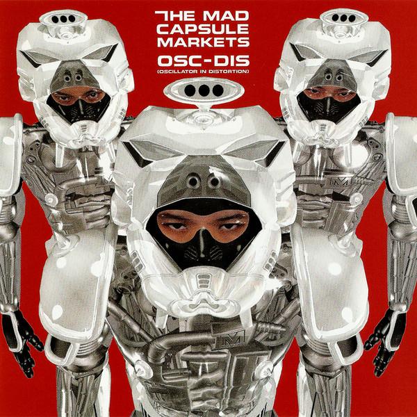The Mad Capsule Markets - OSC-DIS (Oscillator In Distortion)