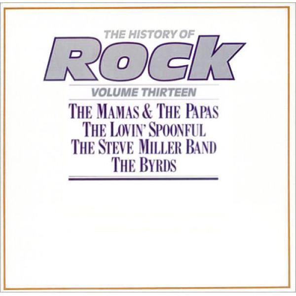 The Mamas & The Papas, The Lovin' Spoonful, Steve Miller Band, The Byrds - The History Of Rock (Volume Thirteen)