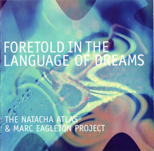 The Natacha Atlas & Marc Eagleton Project - Foretold In The Language Of Dreams