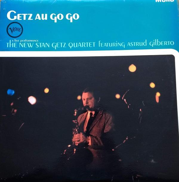 The New Stan Getz Quartet, Astrud Gilberto - Getz Au Go Go