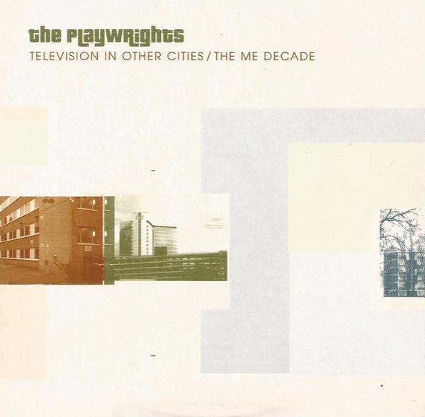 The Playwrights - Television In Other Cities / The Me Decade