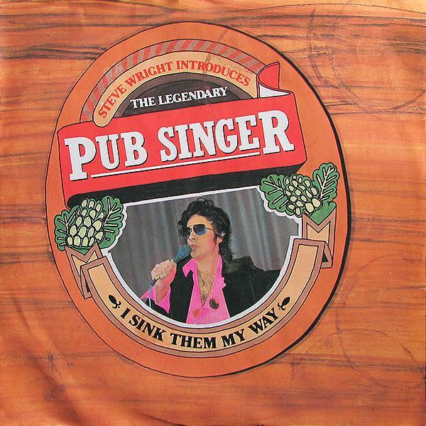 The Pub Singer, Steve Wright (26) - I Sink Them My Way