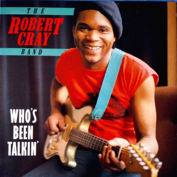 The Robert Cray Band - Who's Been Talkin'