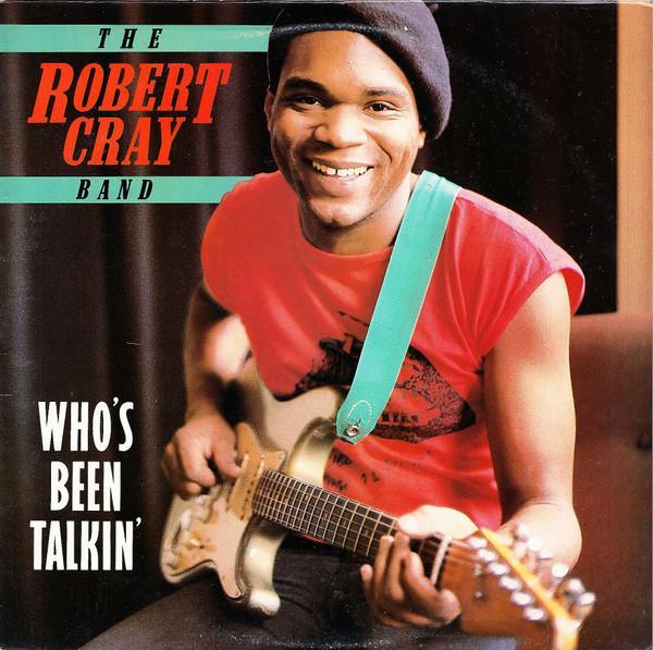 The Robert Cray Band - Who's Been Talkin'