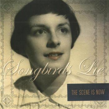 The Scene Is Now - Songbirds Lie
