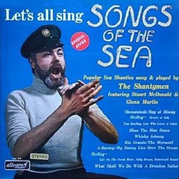 The Shantymen, Stuart McDonald (3), Glenn Martin (2) - Let's All Sing Songs Of The Sea