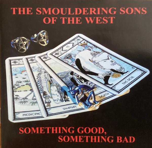 The Smouldering Sons Of The West - Something Good, Something Bad