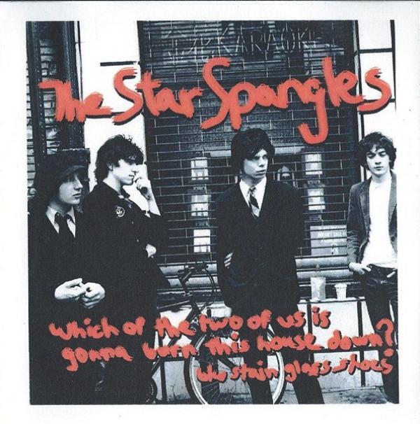 The Star Spangles - Which Of The Two Of Us Is Gonna Burn This House Down?