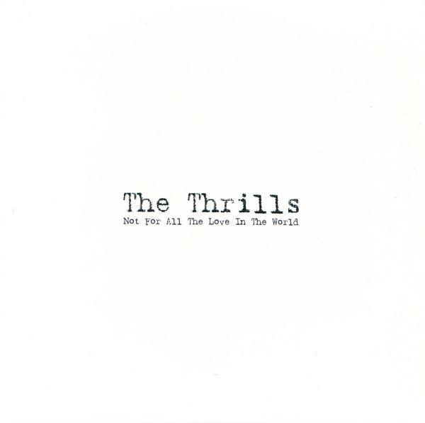 The Thrills - Not For All The Love In The World