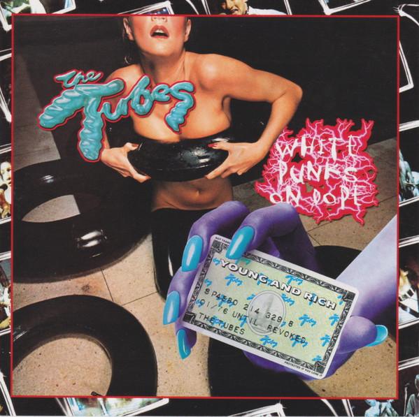 The Tubes - White Punks On Dope (The Tubes & Young And Rich)