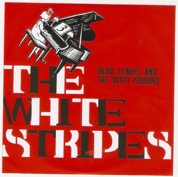 The White Stripes - Dead Leaves And The Dirty Ground