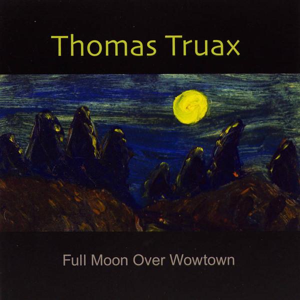 Thomas Truax - Full Moon Over Wowtown