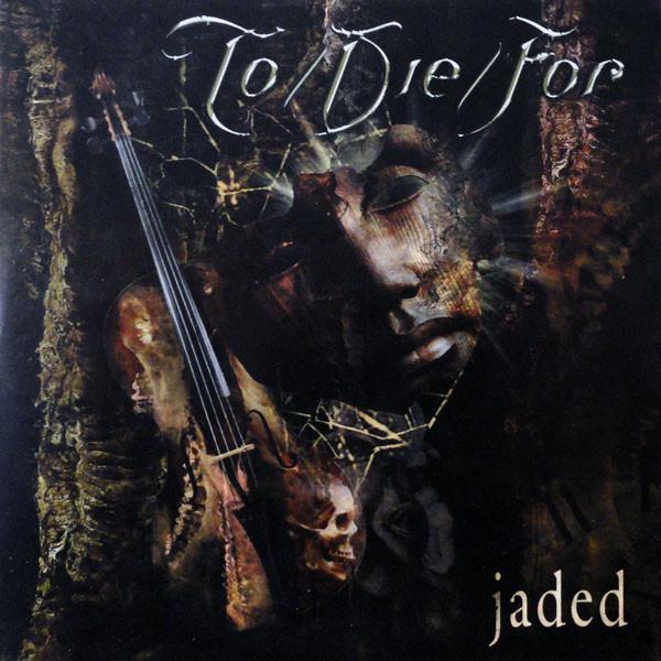 To/Die/For - Jaded