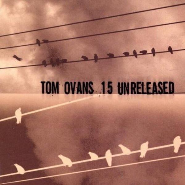 Tom Ovans - 15 Unreleased