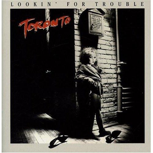 Toronto (4) - Lookin' For Trouble