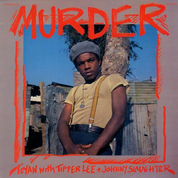 Toyan, Tippa Lee, Johnny Slaughter - Murder