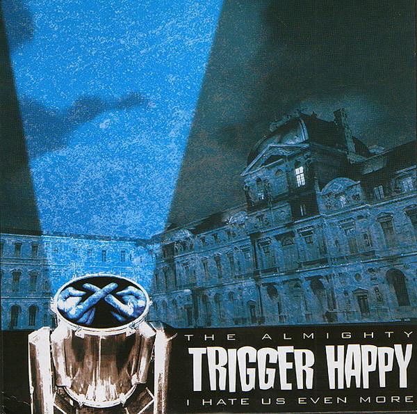 Trigger Happy (2) - I Hate Us Even More