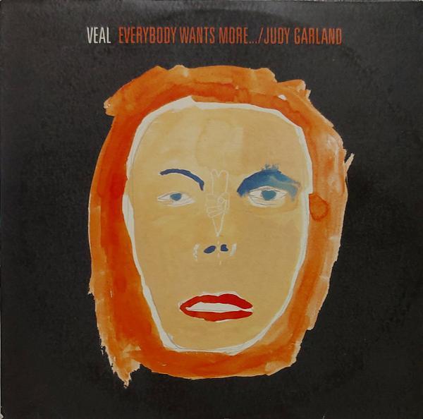 Veal - Everybody Wants More... / Judy Garland
