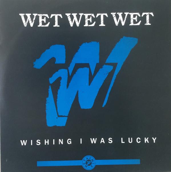 Wet Wet Wet - Wishing I Was Lucky