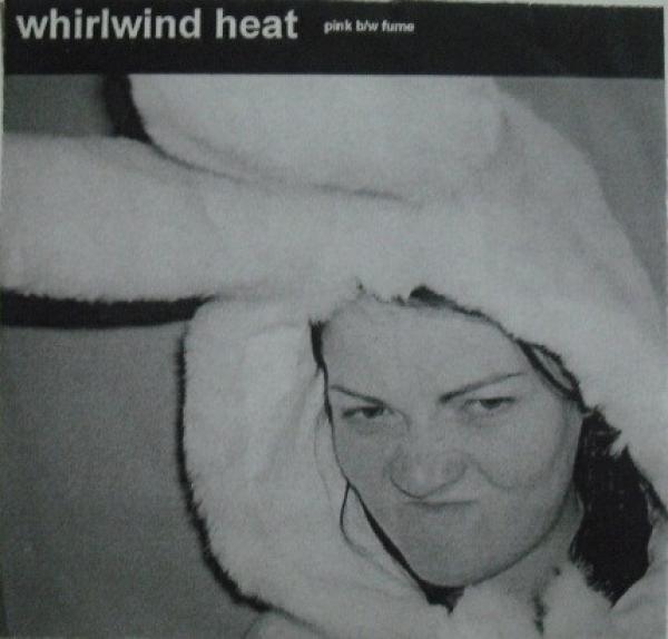 Whirlwind Heat - Pink b/w Fume