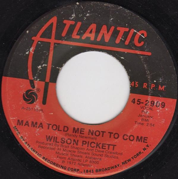 Wilson Pickett - Mama Told Me Not To Come
